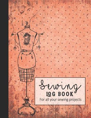 Read Sewing log book: Large Journal for the sewing lover, machinist, designer or small business to record project work - Dressmakers dummy on vintage background - Thread and Paper Journals file in PDF