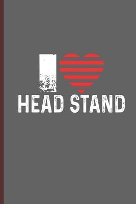Read I Love Head Stand: For Training Log and Diary Journal for Gymnastic Lover (6x9) Lined Notebook to Write in - Hunter Creation file in ePub
