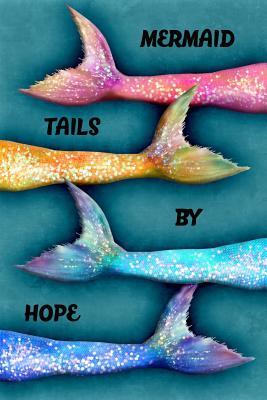 Read Online Mermaid Tails by Hope: College Ruled Composition Book Diary Lined Journal - Lacy Lovejoy | PDF