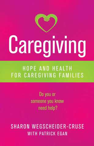 Read Caregiving: Hope and Health for Caregiving Families - Sharon Wegscheider-Cruse | PDF
