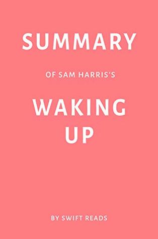 Download Summary of Sam Harris’s Waking Up by Swift Reads - Swift Reads file in PDF