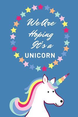 Read We Are Hoping It's a Unicorn: The Ultimate Maternity Journal: This Is a 6x9 63 Page Prompted Fill in Own Information and Memories. Makes a Great Baby Shower, New Mom to Be or Baby Reveal Gift for Men or Women. - Nuwly Bumped Publishing | ePub