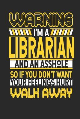 Full Download Warning I'm a Librarian and an Asshole So If You Don't Want Your Feelings Hurt Walk Away: Librarian Notebook Librarian Journal Handlettering Logbook 110 Journal Paper Pages 6 X 9 -  | PDF