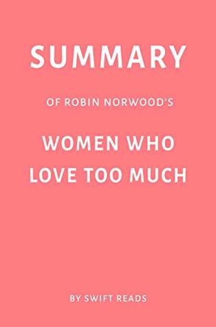 Read Summary of Robin Norwood’s Women Who Love Too Much by Swift Reads - Swift Reads file in ePub