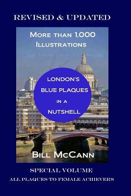 Full Download London's Blue Plaques in a Nutshell: Special volume: All the Plaques to Female Achievers - Bill McCann file in ePub