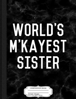 Read World's M'Kayest Sister Composition Notebook: College Ruled 9¾ x 7½ 100 Sheets 200 Pages For Writing -  | ePub