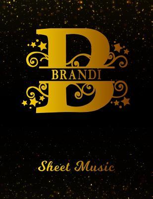 Full Download Brandi Sheet Music: Personalized Name Letter B Blank Manuscript Notebook Journal Instrument Composition Book for Musician & Composer 12 Staves Per Page Staff Line Notepad & Notation Guide Create, Compose & Write Creative Songs -  file in PDF