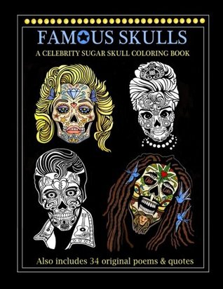 Read Famous Skulls: A Celebrity Sugar Skull Coloring Book: A Unique Gift With 34 Amazing Poems & Famous Quotes: Featuring Frida, Edgar Allan Poe, Marilyn  Van Gogh, John Lennon, Buddha, & Many More! - Myles Pennock | PDF