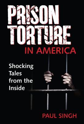 Download Prison Torture in America: Shocking Tales from the Inside - Paul Singh file in ePub