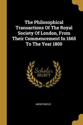 Read The Philosophical Transactions of the Royal Society of London, from Their Commencement in 1665 to the Year 1800 - Anonymous file in ePub