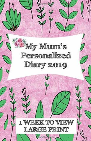 Download My Mum's Personalized Diary 2019: Large Print One week to view diary with space for reminders & notes (Family Diaries) - Keren Fairfax file in ePub