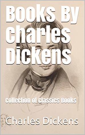 Full Download Books By Charles Dickens: Collection of Classics Books (Illustrated) - Charles Dickens | ePub