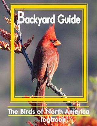 Download Backyard Guide: Guide Watching, Feeding, Landscaping, Nurturing, Ohio, Arkansas, Oklahoma, Missouri, Kansas, Nebraska, Iowa, Texas & Louisiana Logs Book (Bird Watcher Binocular Backyard Guide) - Sibley Stokes file in ePub