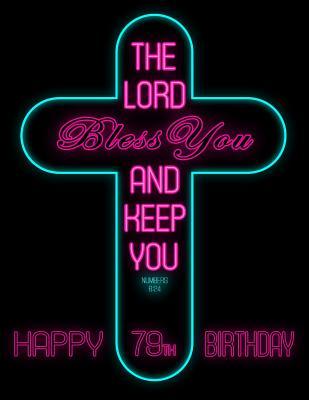 Download Happy 79th Birthday: Wish Them Happy Birthday with This Book, That Can be Used as a Journal or Notebook, Adorned with the Bible Verse Numbers 6:24. Better Than a Birthday Card! -  | PDF