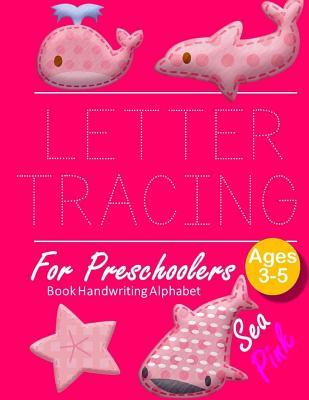 Download Letter Tracing Book Handwriting Alphabet for Preschoolers Sea Pink: Letter Tracing Book Practice for Kids Ages 3  Alphabet Writing Practice Handwriting Workbook Kindergarten toddler - John J Dewald file in ePub