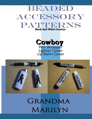 Read Online Beaded Accessory Patterns: Cowboy Pen Wrap, Lip Balm Cover, and Lighter Cover - Gilded Penguin | PDF