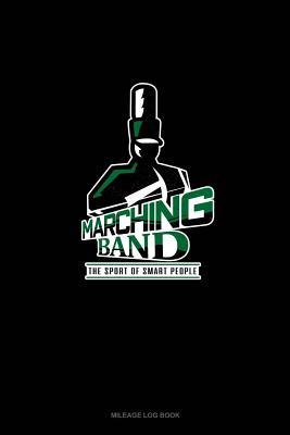 Read Marching Band The Sport For Smart People: Mileage Log Book -  file in ePub