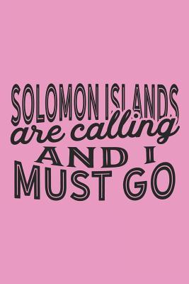 Read Online Solomon Islands Are Calling And I Must Go: A Blank Lined Journal for Sightseers Or Travelers Who Love This Country. Makes a Great Travel Souvenir. -  | ePub