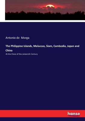 Read The Philippine Islands, Moluccas, Siam, Cambodia, Japan and China - Antonio De Morga file in PDF
