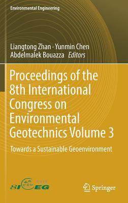 Read Proceedings of the 8th International Congress on Environmental Geotechnics Volume 3: Towards a Sustainable Geoenvironment - Liangtong Zhan file in PDF
