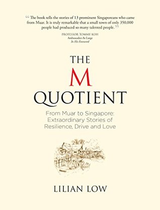 Read Online The M Quotient: From Muar to Singapore: Extraordinary Stories of Resilience, Drive and Love - Lilian Low file in ePub