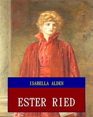 Full Download Ester Ried (Unabridged) (ANNOTATED) (Great Classic Work Selected) - Isabella MacDonald Alden | PDF