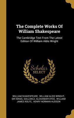 Full Download The Complete Works Of William Shakespeare: The Cambridge Text From The Latest Edition Of William Aldis Wright - William Shakespeare file in PDF