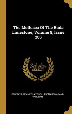 Download The Mollusca Of The Buda Limestone, Volume 8, Issue 205 - George Burbank Shattuck file in PDF