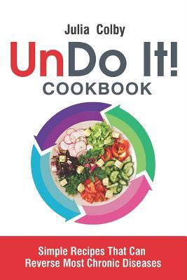 Full Download Undo It! Cookbook: Recipes That Can Reverse Most Chronic Diseases - Julia Colby file in ePub