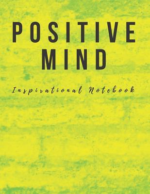 Read Online Inspirational Notebook: Positive Mind, Motivational Journal with Creative Cover, Cool Lined Composition Notebook with Quote(8.5 x 11 inches, 110 Pages, College Ruled Paper) -  | PDF