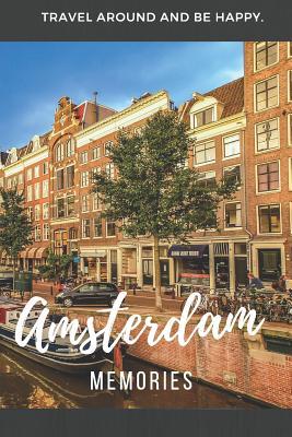 Download Memories Amsterdam: Travel Notebook, Journal or Photobook. Discover the Van Gogh Museum, Rijksmuseum, good cheese, Anne Frank House, Damsquare, canal and the Vondelpark - Travel Around the World Publishing | ePub