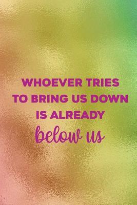 Read Whoever Tries TO Bring Us Down Is Already Below Us: Blank Lined Notebook Journal Diary Composition Notepad 120 Pages 6x9 Paperback ( Pride ) 1 - Maliha Cullen file in PDF