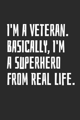 Read I'm A Veteran. Basically, I'm A Superhero From Real Life: Blank Lined Notebook -  | PDF