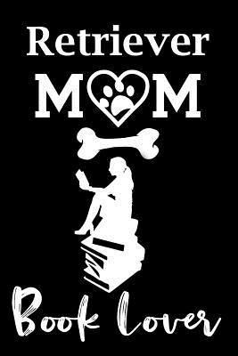 Read Online Retriever Mom Book Lover: Fun Dog Mom Notebook Journal. Matte Soft Cover with 120 Blank Lined Pages - Casi Art file in PDF