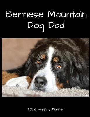 Full Download Bernese Mountain Dog Dad 2020 Weekly Planner: A 52-Week Calendar For Pet Owners - 1570 Publishing | ePub