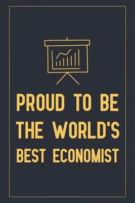 Read Online Proud To Be The World's Best Economist: Notebook to Write in for Mother's Day, Mother's day economist gifts, economist journal, Economics notebook, Economics gifts for mom -  | PDF