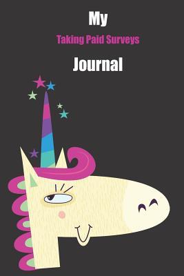 Full Download My Taking Paid Surveys Journal: With A Cute Unicorn, Blank Lined Notebook Journal Gift Idea With Black Background Cover -  file in ePub