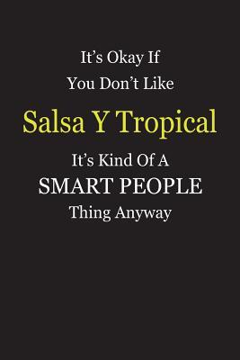 Read It's Okay If You Don't Like Salsa Y Tropical It's Kind Of A Smart People Thing Anyway: Blank Lined Notebook Journal Gift Idea - Smartiyay Publishing | ePub