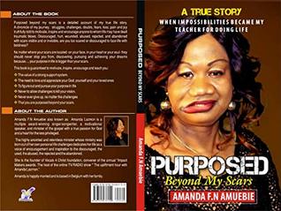 Full Download Purposed Beyond My Scars: When impossibilities Became My Teacher For Doing Life - AMANDA F.N AMUEBIE | ePub