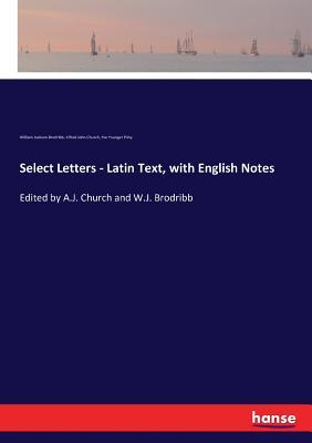 Full Download Select Letters - Latin Text, with English Notes - Alfred John Church | ePub