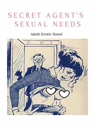 Full Download Secret Agent's Sexual Needs: Adult Erotic Novel - Justin Heern file in ePub