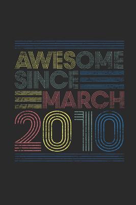 Full Download Awesome Since March 2010: Small Lined Notebook (6 X 9 -120 Pages) for Birthday Gift Idea - Awesome Publishing | PDF
