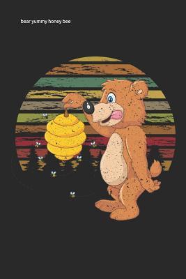 Full Download bear yummy honey bee: Funny beekeeping Lined Notebook / Diary / Journal To Write In 6x9 gift for beekeepers, farmers and gardeners - Queen Bees Publishers file in ePub