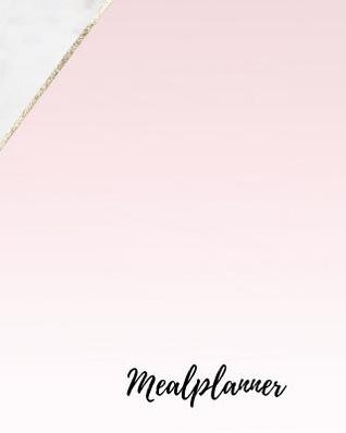 Full Download Mealplanner: Food Planner, Meal Planner, Weekly Menu Planner, (8x10) 120 pages, Softcover - Food Planner | PDF