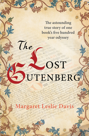 Download The Lost Gutenberg: The Astounding Story of One Book's Five-Hundred-Year Odyssey - Margaret Leslie Davis | ePub