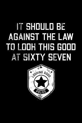 Download It Should Be Against The Law sixty seven: Funny 67th Birthday Gift Blank Lined Journal Notebook -  | ePub