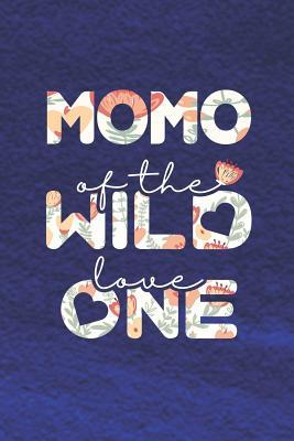 Read Online Momo Of The Wild Love One: Family life Grandma Mom love marriage friendship parenting wedding divorce Memory dating Journal Blank Lined Note Book Gift -  file in PDF