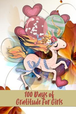 Download 100 Days of Gratitude For Girls: 5 Minute Motivational Journal for Girls and Boys - Legacy Creations file in ePub