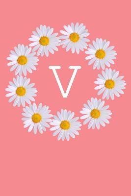 Read V: Monogram Initial Notebook Journal with Beautiful Wild Flower Pink Cover - Happy Chamomile Journals file in PDF