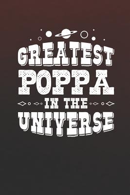 Full Download Greatest Poppa In The Universe: Family life grandpa dad men father's day gift love marriage friendship parenting wedding divorce Memory dating Journal Blank Lined Note Book -  file in PDF
